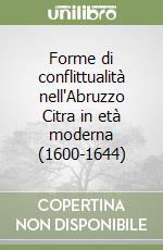 Forme di conflittualità nell'Abruzzo Citra in età moderna (1600-1644)