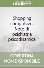 Shopping compulsivo. Note di psichiatria psicodinamica