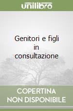 Genitori e figli in consultazione