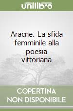 Aracne. La sfida femminile alla poesia vittoriana libro