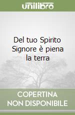 Del tuo Spirito Signore è piena la terra libro