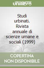 Studi urbinati. Rivista annuale di scienze umane e sociali (1999) libro