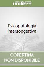 Psicopatologia intersoggettiva libro