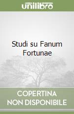 Studi su Fanum Fortunae libro