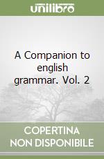 A Companion to english grammar. Vol. 2 libro