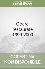 Opere restaurate 1999-2000