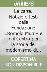 Le carte. Notizie e testi dalla Fondazione «Romolo Murri» e dal Centro per la storia del modernismo di Urbino vol: 4-5 libro