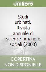 Studi urbinati. Rivista annuale di scienze umane e sociali (2000) libro