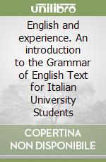 English and experience. An introduction to the Grammar of English Text for Italian University Students