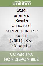Studi urbinati. Rivista annuale di scienze umane e sociali (2001). Sez. Geografia libro