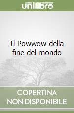 Il Powwow della fine del mondo libro