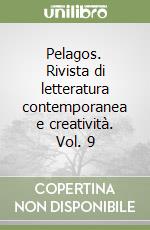 Pelagos. Rivista di letteratura contemporanea e creatività. Vol. 9 libro