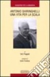 Antonio Ghiringhelli una vita per la Scala libro di Poggiali Vieri