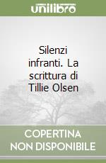 Silenzi infranti. La scrittura di Tillie Olsen