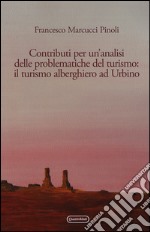 Contributi per un'analisi delle problematiche del turismo: il turismo alberghiero ad Urbino