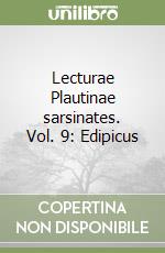 Lecturae Plautinae sarsinates. Vol. 9: Edipicus