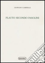 Plauto secondo Pasolini. Un progetto di teatro fra antico e moderno