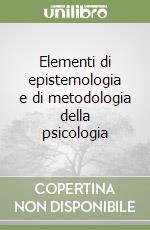 Elementi di epistemologia e di metodologia della psicologia libro