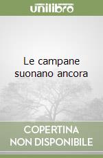 Le campane suonano ancora libro
