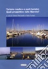 Turismo nautico e porti turistici. Quali prospettive nelle Marche? libro