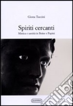 Spiriti cercanti. Mistica e santità in Boine e Papini libro