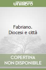 Fabriano. Diocesi e città libro