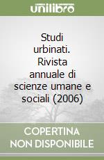 Studi urbinati. Rivista annuale di scienze umane e sociali (2006) libro