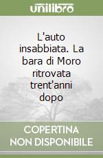 L'auto insabbiata. La bara di Moro ritrovata trent'anni dopo libro