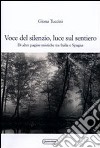 Voce del silenzio, luce sul sentiero. Di altre pagine mistiche tra Italia e Spagna libro