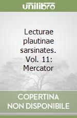 Lecturae plautinae sarsinates. Vol. 11: Mercator libro