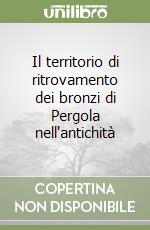 Il territorio di ritrovamento dei bronzi di Pergola nell'antichità libro