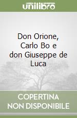 Don Orione, Carlo Bo e don Giuseppe de Luca