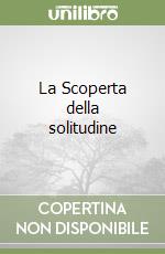 La Scoperta della solitudine libro