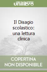 Il Disagio scolastico: una lettura clinica libro