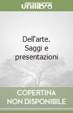 Dell'arte. Saggi e presentazioni