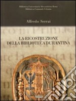 La Ricostruzione della biblioteca durantina libro