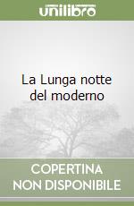 La Lunga notte del moderno