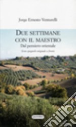 Due settimane con il maestro. Dal pensiero orientale. Testo spagnolo a fronte libro