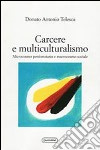 Carcere e multiculturalismo. Microcosmo penitenziario e macrocosmo sociale libro di Telesca Donato Antonio