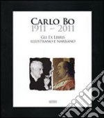 Carlo Bo 1911-2011. Gli ex libris illustrano e narrano libro