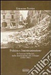 Politica e amministrazione. Il comune di Pesaro dalla ricostruzione allo sviluppo (1944-1964) libro di Torrico Ermanno