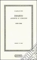 Diario aperto e chiuso. 1932-1944 (rist. anast. Milano, 1945) libro