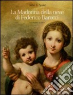 La madonna della neve di Federico Barocci. La tradizione, la critica. Ediz. illustrata libro