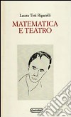 Matematica e teatro libro di Toti Rigatelli Laura