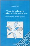 Traduzione didattica e didattica della traduzione. Percorsi, teorici, modelli operativi libro di D'Angelo Mariapia