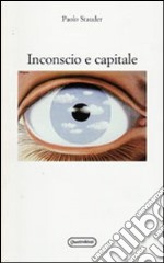 Inconscio e capitale libro