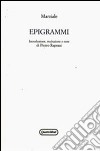 Epigrammi. Testo latino a fronte libro
