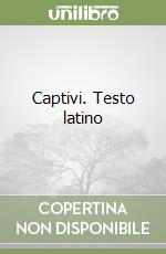 Captivi. Testo latino libro