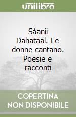 Sáanii Dahataal. Le donne cantano. Poesie e racconti libro