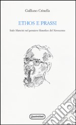 Ethos e prassi. Italo Mancini nel pensiero filosofico del Novecento libro